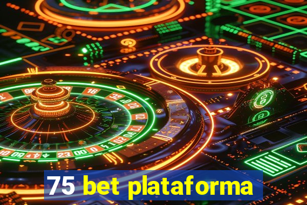 75 bet plataforma